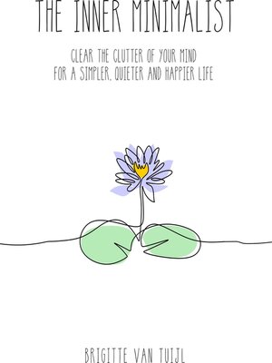 cover image of The Inner Minimalist--Clear the Clutter of Your Mind for a Simpler, Quieter and Happier Life